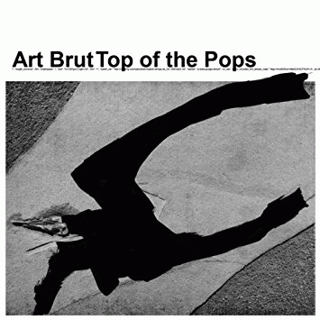 Art Brut : Art Brut Top of the Pops